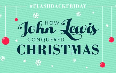 #FlashbackFriday How John Lewis Conquered Christmas